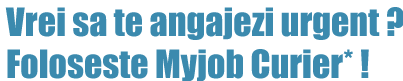 Vrei sa te angajezi urgent? Foloseste Myjob Curier